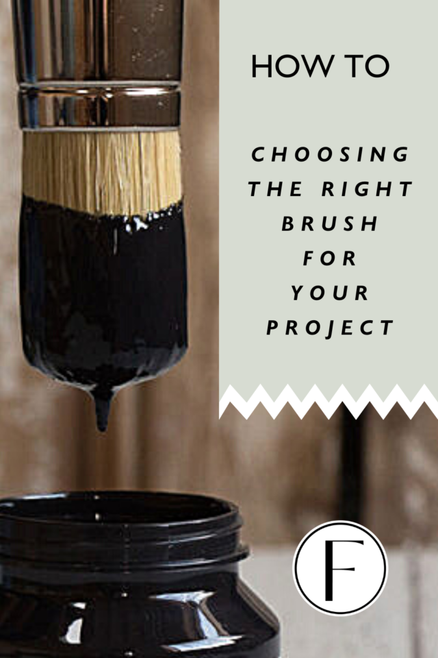 PINTEREST PIN HOT TO CHOOSE THE RIGHT BRUSH FOR YOUR PROJECT - FUSION MINERAL PAINT