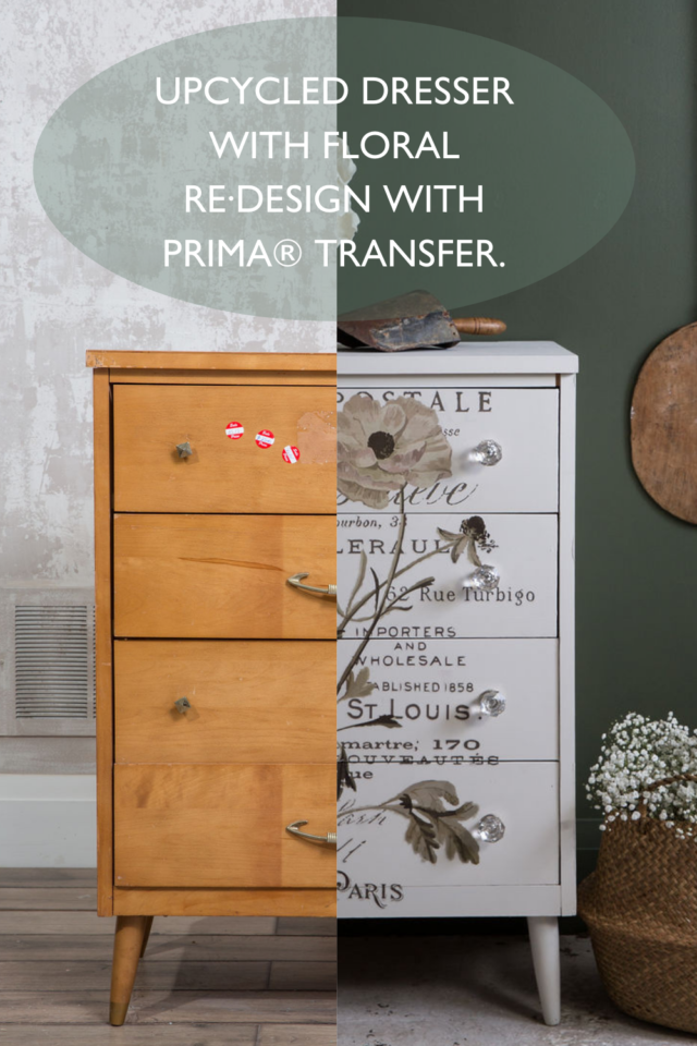 Upcycled dresser with Floral Re·Design with Prima® Transfer - Fusion Mineral Paint 