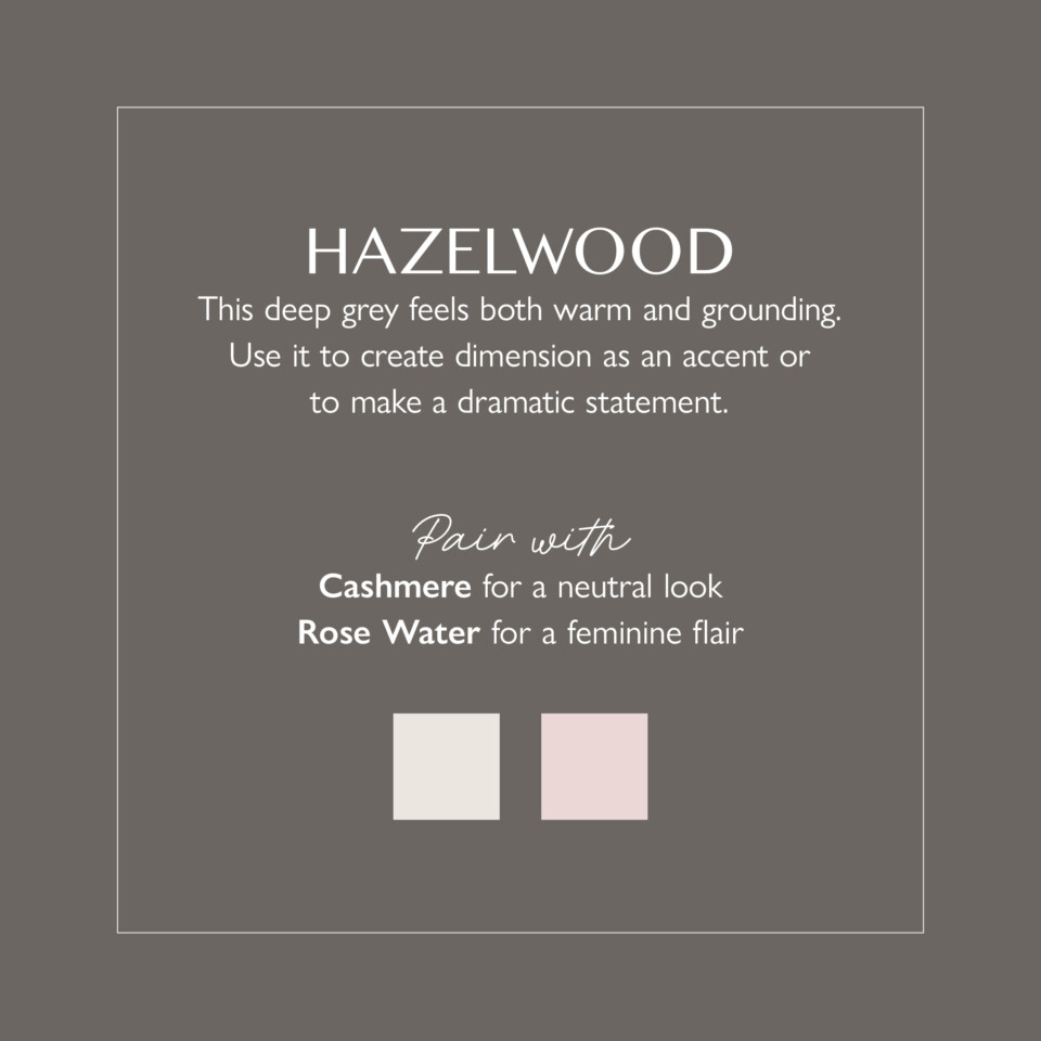 Hazelwood description PDF, states "this deep grey feels both warm and grounding"
